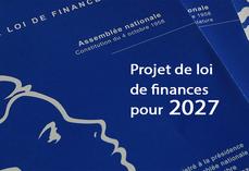 Le projet de loi de finances pour 2027 met à contribution les ménages tout en essayant de préserver les contribuables  les moins aisés.