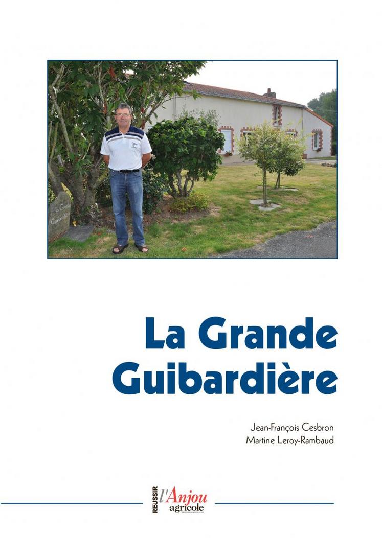 "La Grande Guibardière" de Jean-François Cesbron et Martine Leroy-Rambaud. 10 euros, en vente à l'Anjou agricole.