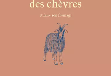 Élever des chèvres et faire son fromage - Éditions Ulmer - 126 pages - 15,90 euros