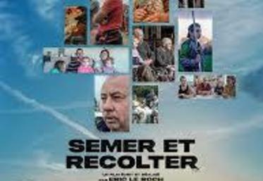 Semer et récolter, réalisé par Éric le Roch, sort en salle le 5 novembre. Des ciné-débats sont programmés en Loir-et-Cher en présence de l'équipe du film.