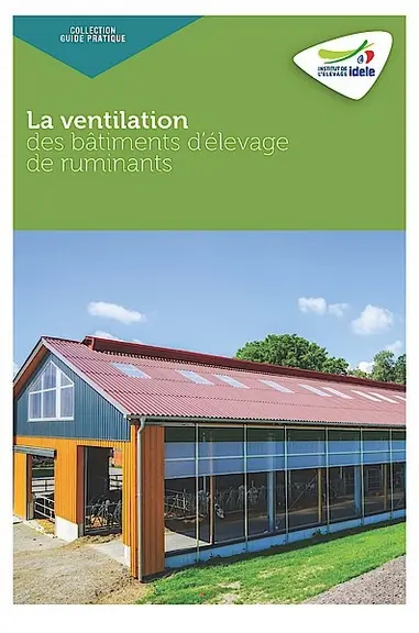 Le guide La ventilation des bâtiments d’élevage de ruminants détaille en 208 pages la ventilation en toute saison. © La ventilation des bâtiments ...