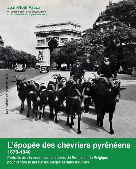 L’épopée des chevriers pyrénéens 1870-1940 - 244 pages - Les Ateliers de l’Ours éditeurs - 40 euros, frais de port compris