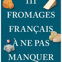 111 fromages français à ne pas manquer