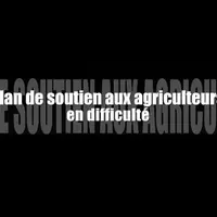 Plan de soutien aux agriculteurs en difficulté