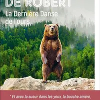 La dernière danse de l’ours - Olivier de Robert