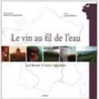 Le vin au fil de l'eau raconte le lien étroit, qui au fil des siècles, s'est tissé entre les fleuves et certains des plus beaux terroirs français