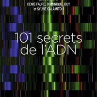 101 secrets de l'ADN; sous la direction de Denis Faure, Dominique Joly et Sylvie Salamitou; CNRS Éditions; 358 pages; 24 euros. © CNRS Éditions