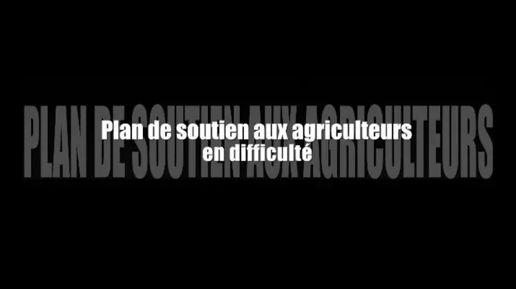 Plan de soutien aux agriculteurs en difficulté