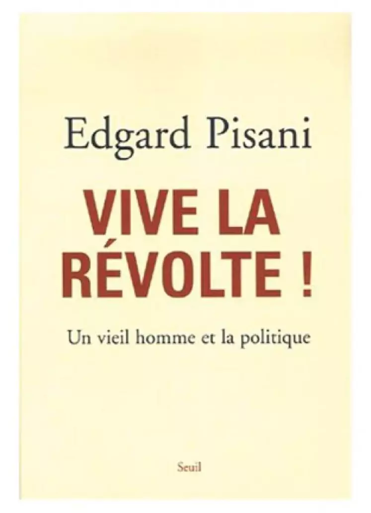 Tous ces thèmes sont exposés et développés dans l’ouvrage qu’Edgard Pisani vient de publier aux Editions du Seuil : Vive la révolte ! Un vieil homme et la politique.