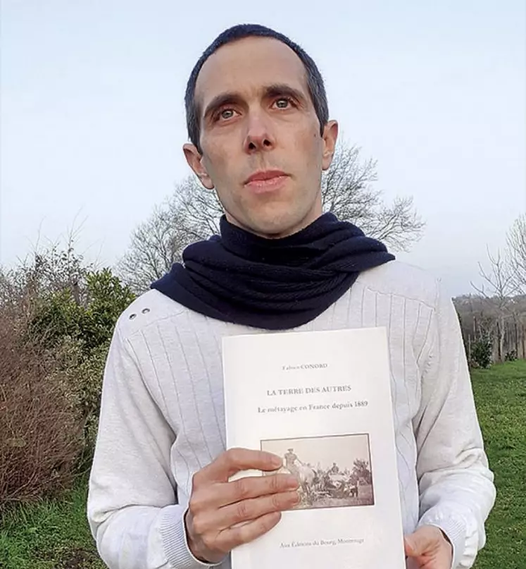 Fabien Conord, professeur de droit et d'histoire à l'université Clermont Auvergne, a mené un travail de recherche sur l'histoire du métayage en France. Son ouvrage vient d'être réédité aux éditions du Bourg.