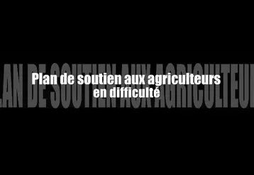 Plan de soutien aux agriculteurs en difficulté