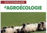 Dictionnaire d’agroécologie, aux éditions Quae et Educagri