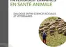 <em class="placeholder">Approches interdisciplinaires en santé animale - Dialogue entre sciences sociales et vétérinaires</em>