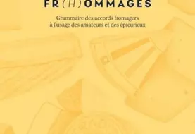 FR(H)OMMAGES : Grammaire des accords fromagers à l’usage des amateurs et des épicurieux