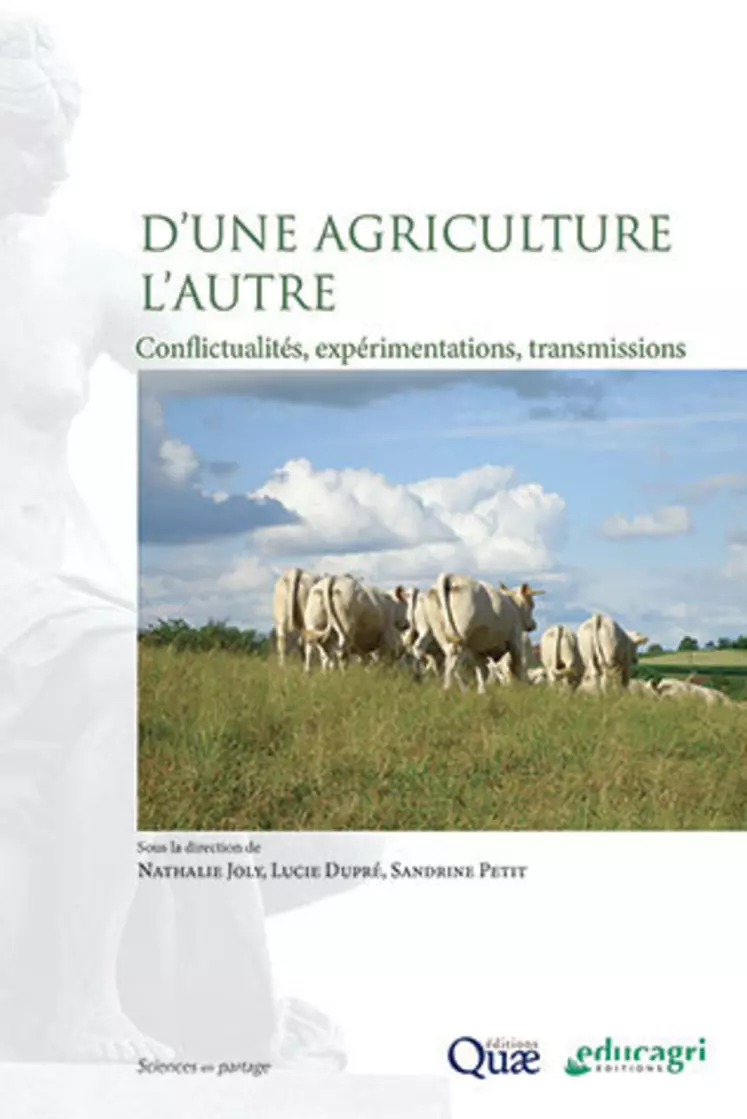 D'une agriculture à l'autre : conflictualités, expérimentations, transmissions - Editions Quæ-Educagri - 152 pages - 30 euros