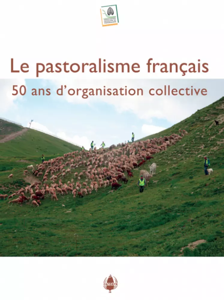 Le pastoralisme français, 50 ans d’organisation collective, par l'association française de pastoralisme.