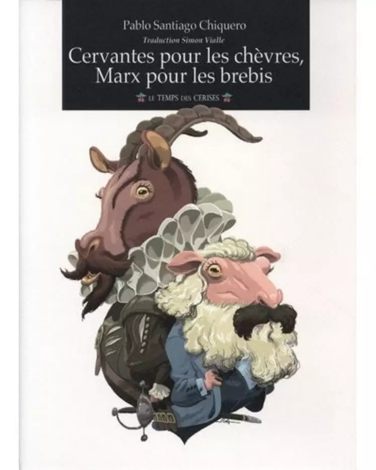 Cervantès pour les chèvres, Marx pour les brebis, de Pablo Santiago Chiquero.