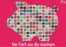Cinquième édition "de l'art ou du cochon" en Bretagne sur le thème des Jeux olympiques