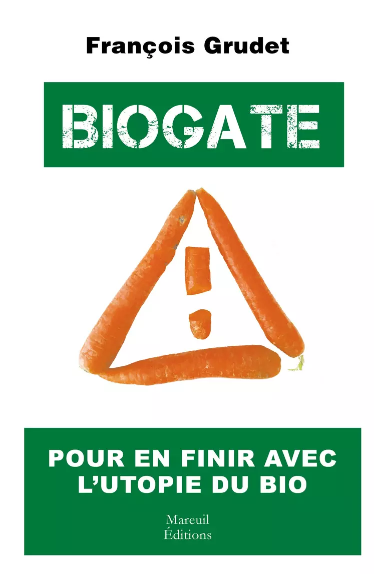 Biogate, pour en finir avec l'utopie fu bio