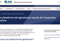 Vous êtes victime ou témoin d'un comportement inapproprié de la part d'un agent de l'Office français de la biodiversité (OFB) ? Une plateforme de signalement en ligne, sécurisée est accessible à tous sur le portail "démarche-numerique.fr" vous permet d'alerter directement l'Inspection générale de l'OFB.
