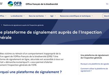 Vous êtes victime ou témoin d'un comportement inapproprié de la part d'un agent de l'Office français de la biodiversité (OFB) ? Une plateforme de signalement en ligne, sécurisée est accessible à tous sur le portail "démarche-numerique.fr" vous permet d'alerter directement l'Inspection générale de l'OFB.