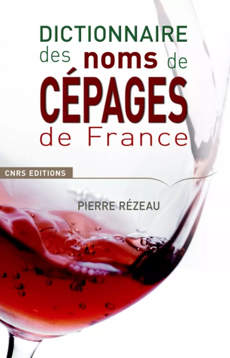Dictionnaire des noms de cépages de France, Pierre Rézeau, CNRS éditions, 420p environ, pages,30 €.