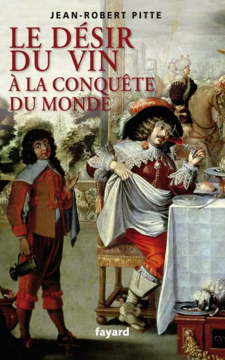 Le désir du vin à la conquête du monde Editions Fayard. 332 pages 25 euros